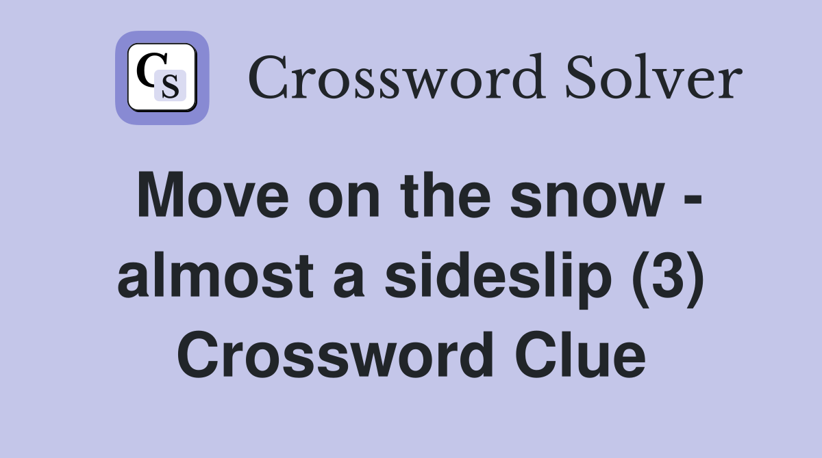 Move on the snow - almost a sideslip (3) Crossword Clue