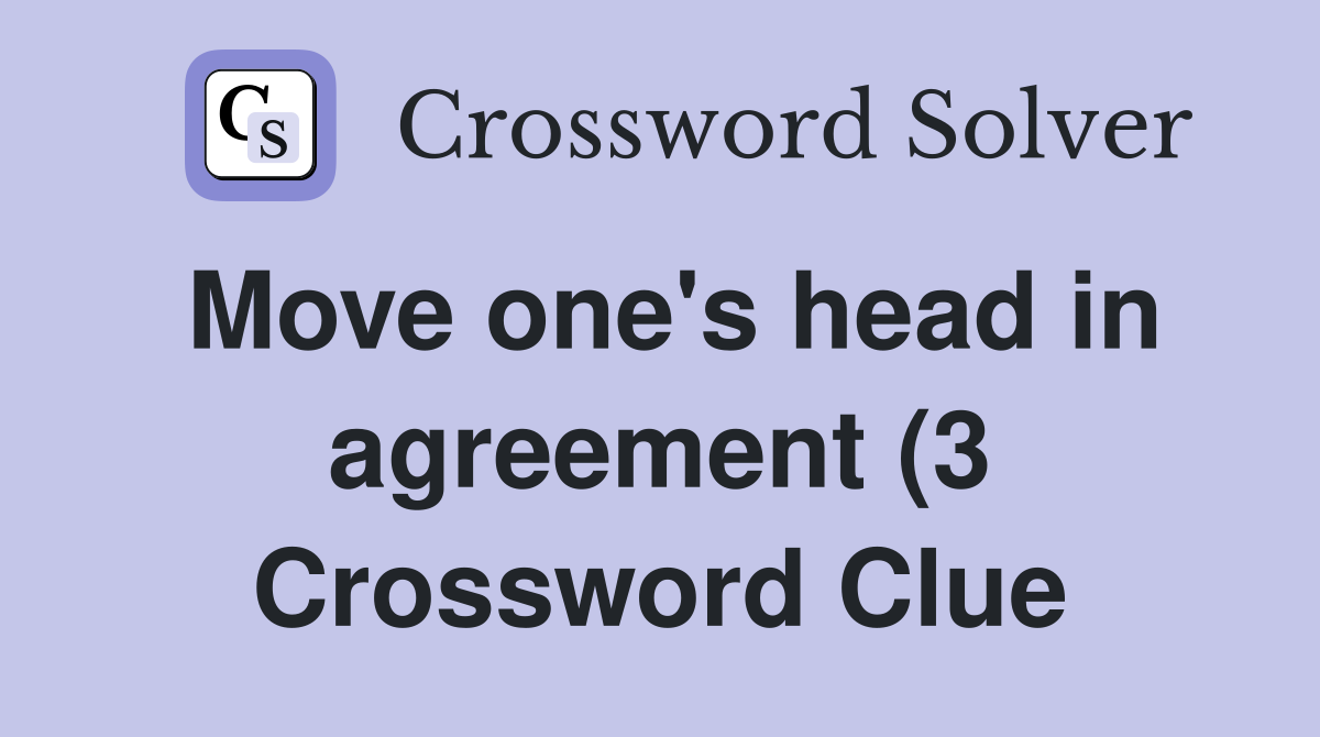Move one #39 s head in agreement (3) Crossword Clue Answers Crossword Move one #39 s head in agreement (3) Crossword Clue Answers Crossword