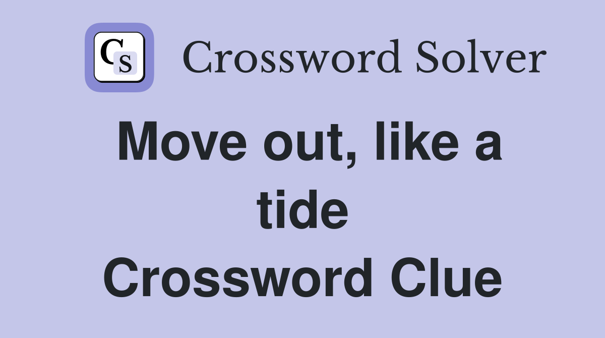Move out, like a tide Crossword Clue