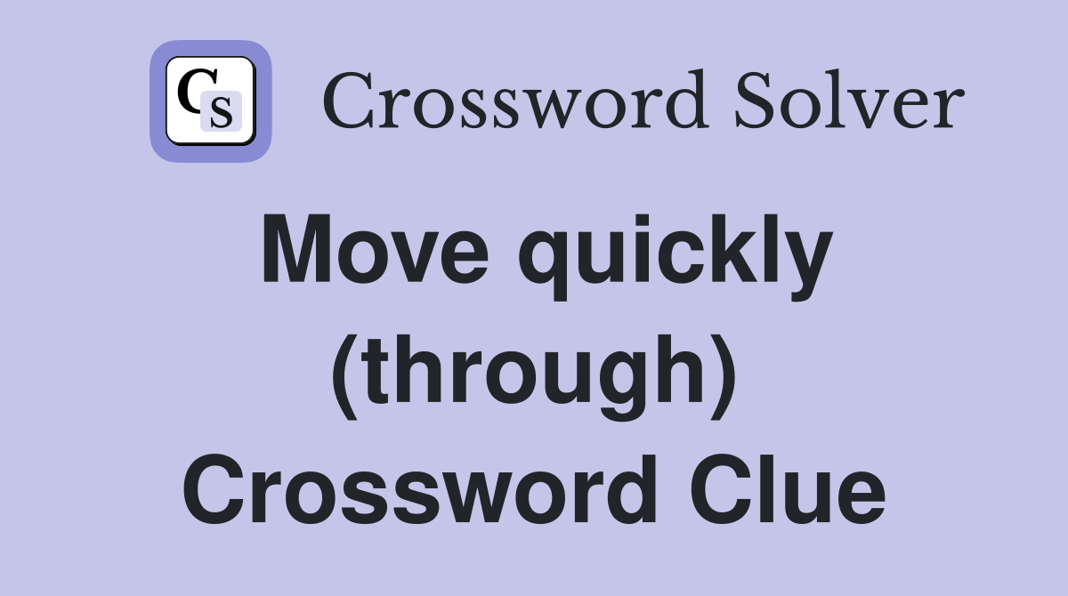 Move quickly (through) Crossword Clue