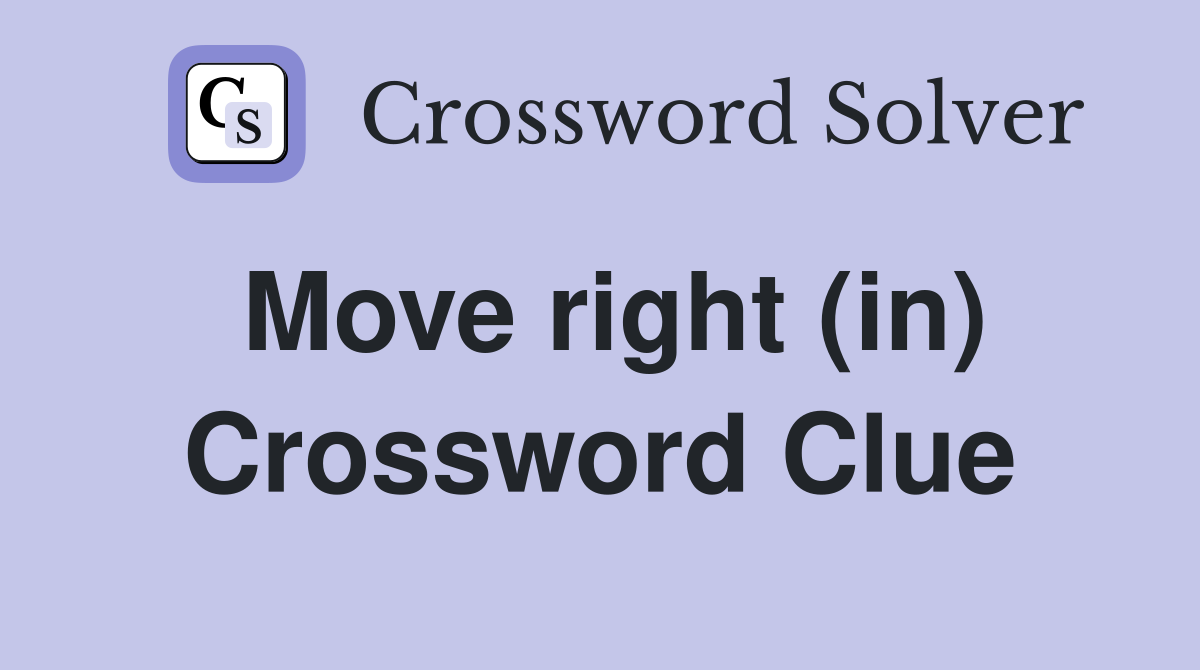 Move right (in) Crossword Clue