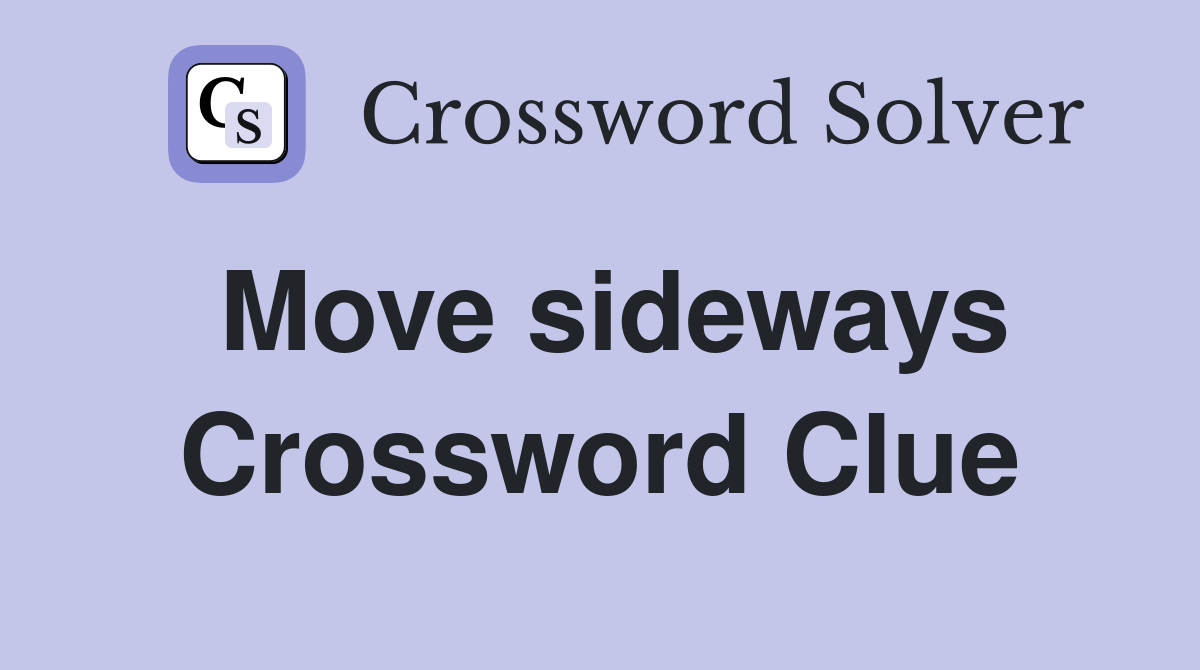 Move sideways Crossword Clue