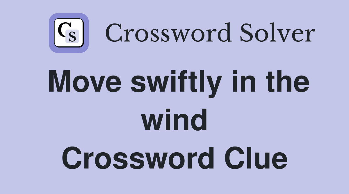 Move swiftly in the wind Crossword Clue