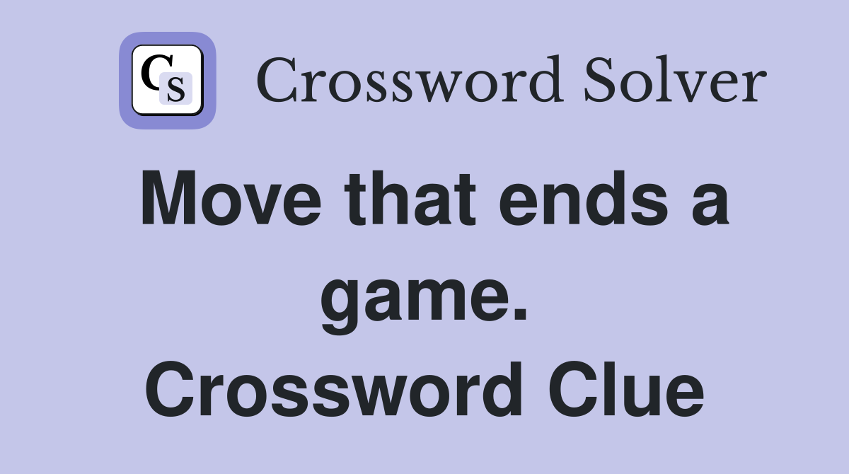 Move that ends a game. Crossword Clue