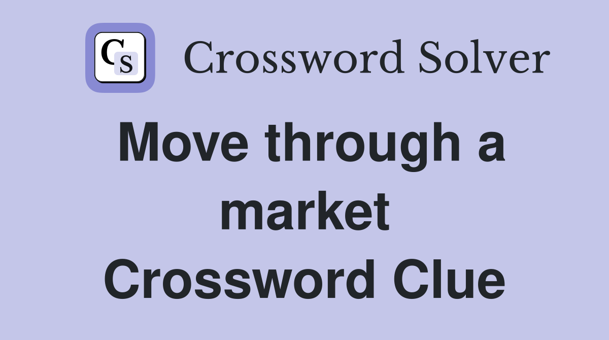 Move through a market Crossword Clue