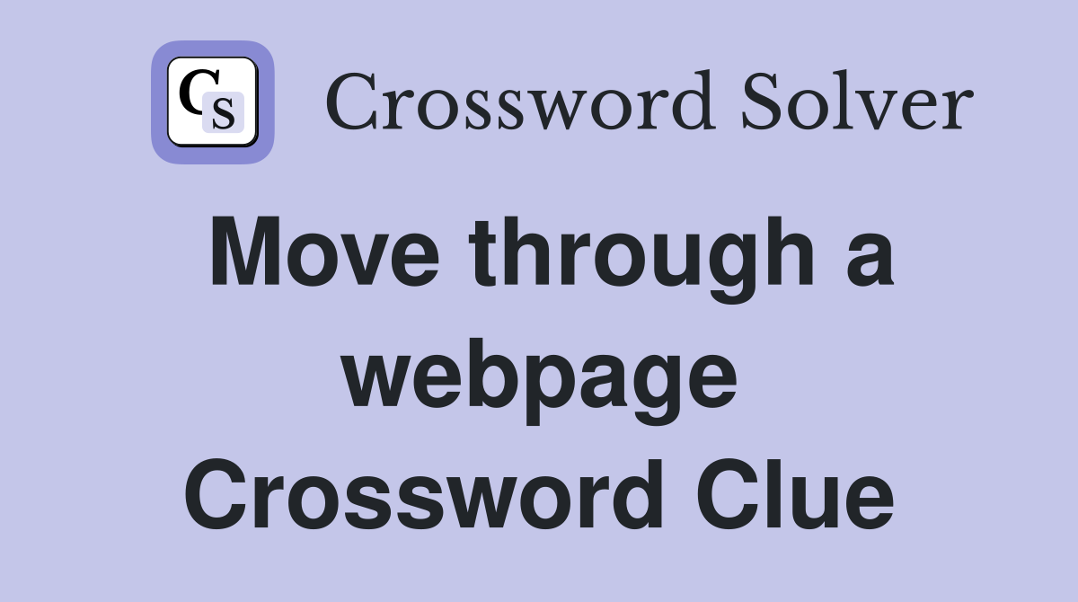 Move through a webpage Crossword Clue