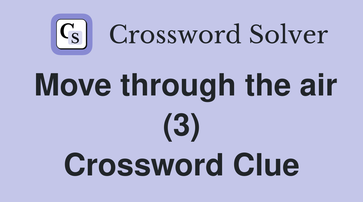 Move through the air (3) Crossword Clue
