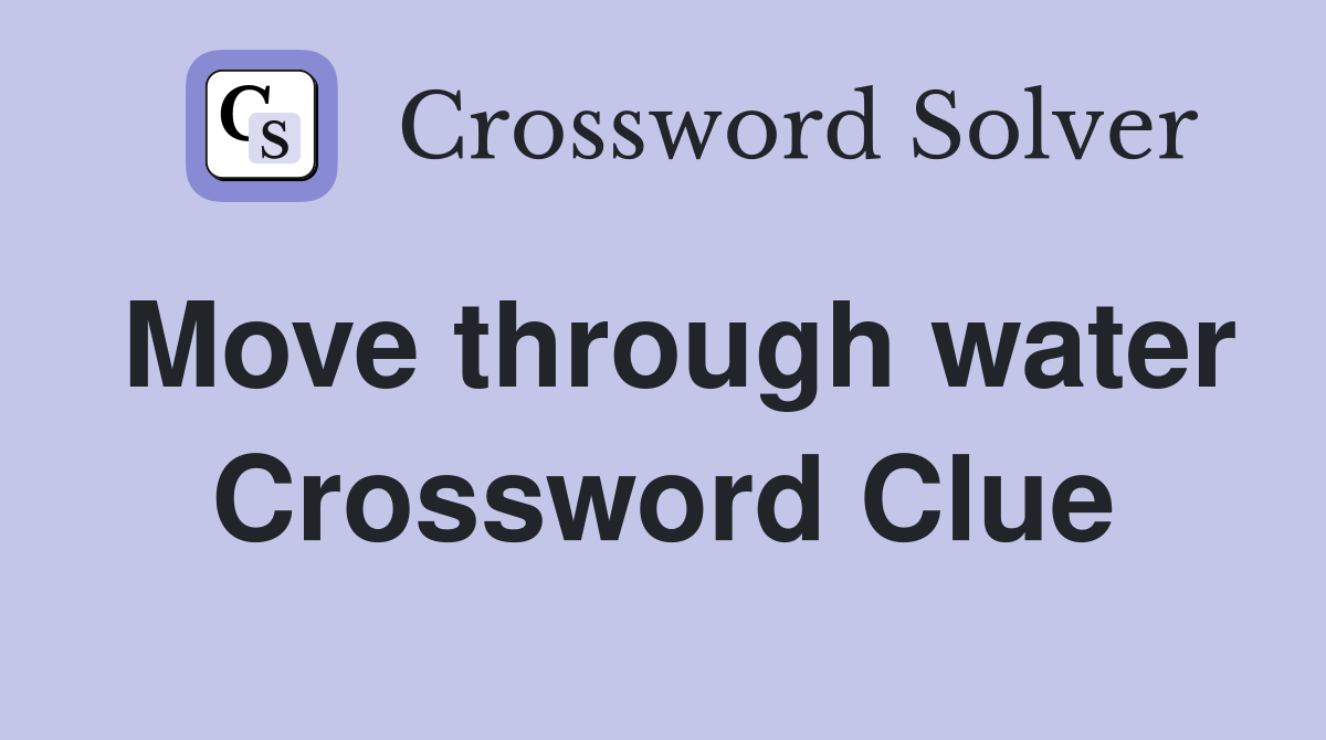 Move through water Crossword Clue Answers Crossword Solver