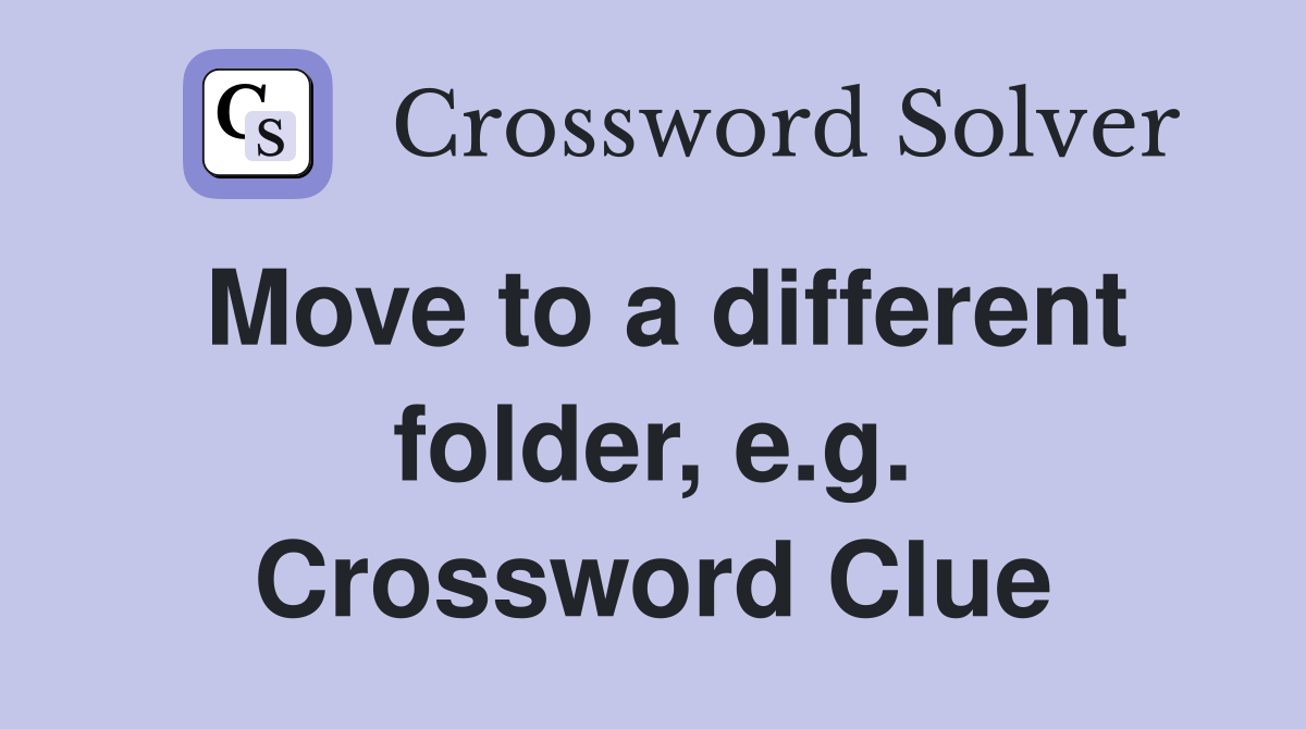Move to a different folder, e.g. Crossword Clue