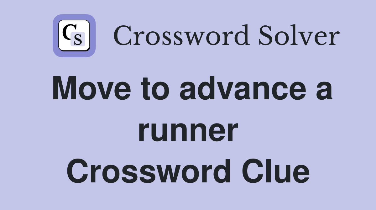 Move to advance a runner Crossword Clue