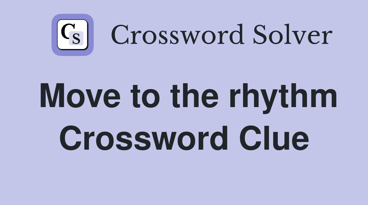 Move to the rhythm Crossword Clue