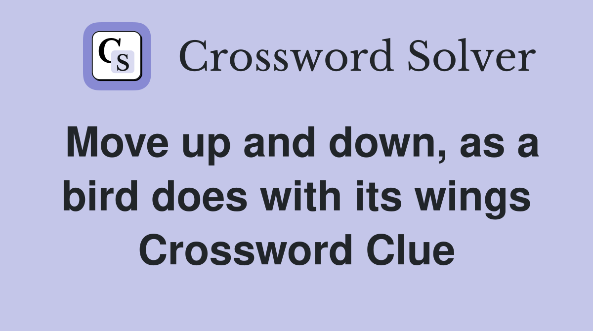 Move up and down, as a bird does with its wings Crossword Clue