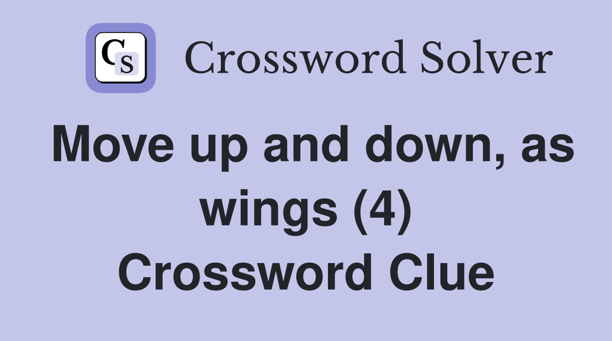 Move up and down, as wings (4) Crossword Clue