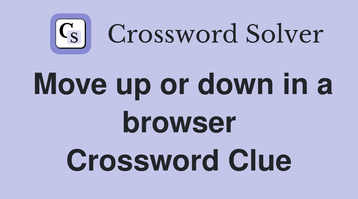 Move up or down in a browser Crossword Clue
