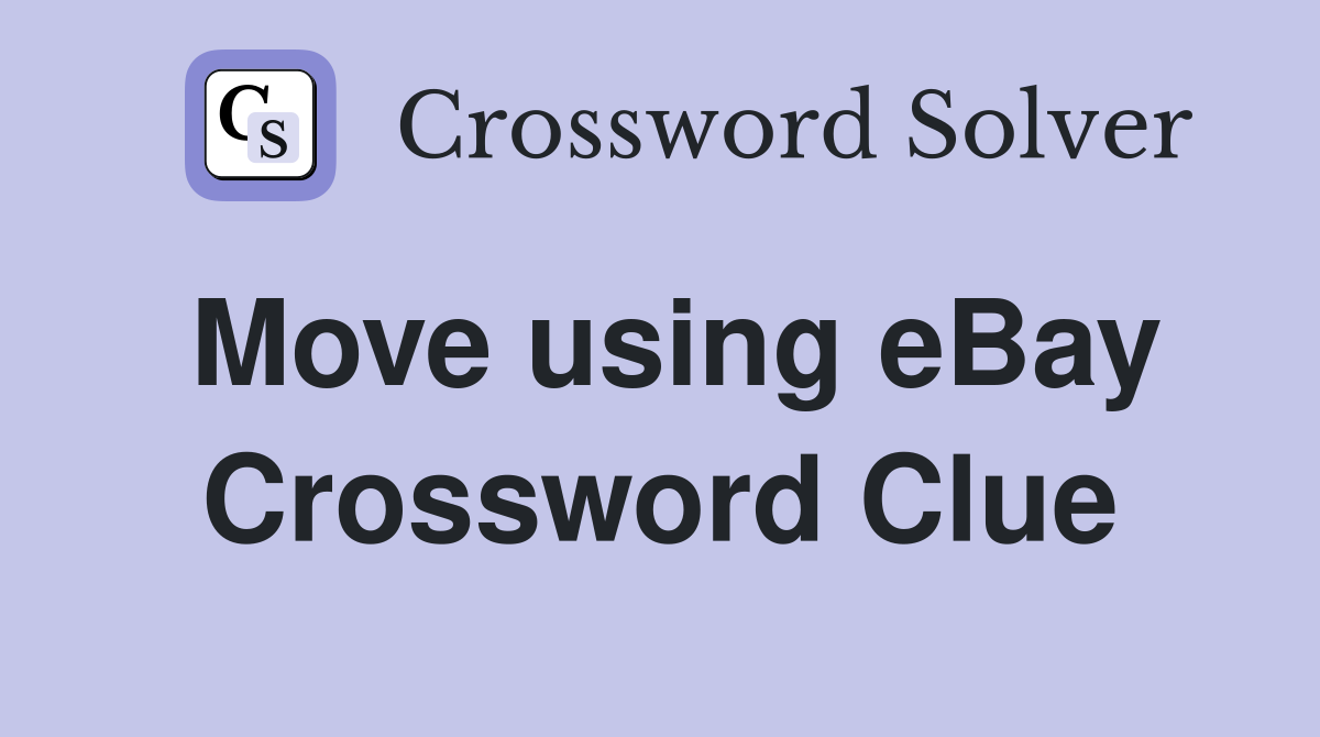 Move using eBay Crossword Clue