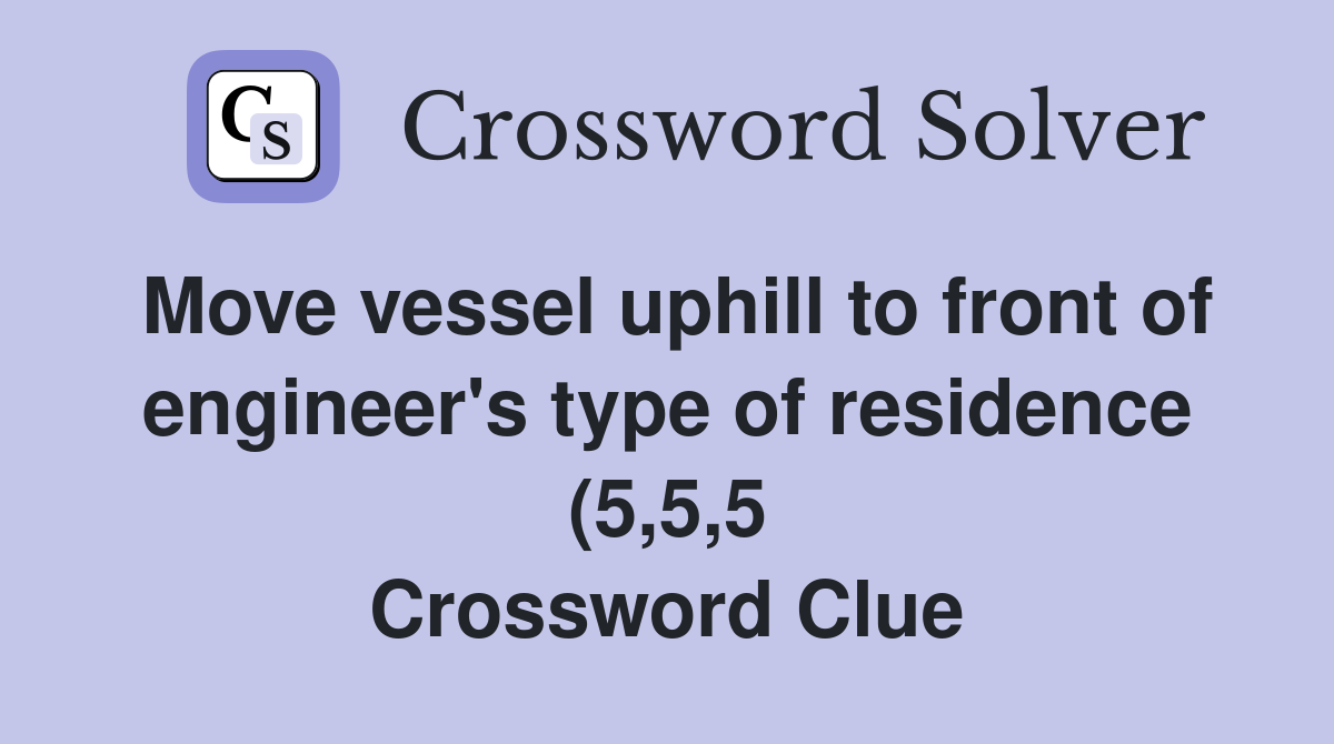 Move vessel uphill to front of engineer #39 s type of residence (5 5 5 Move vessel uphill to front of engineer #39 s type of residence (5 5 5