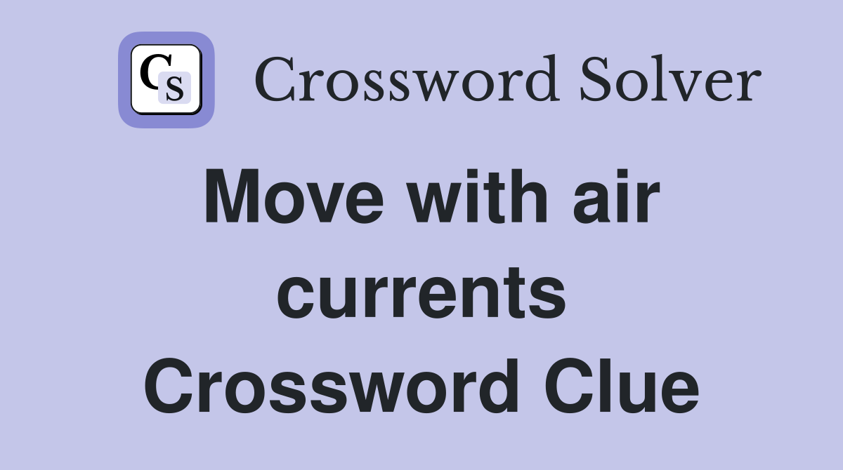 Move with air currents Crossword Clue