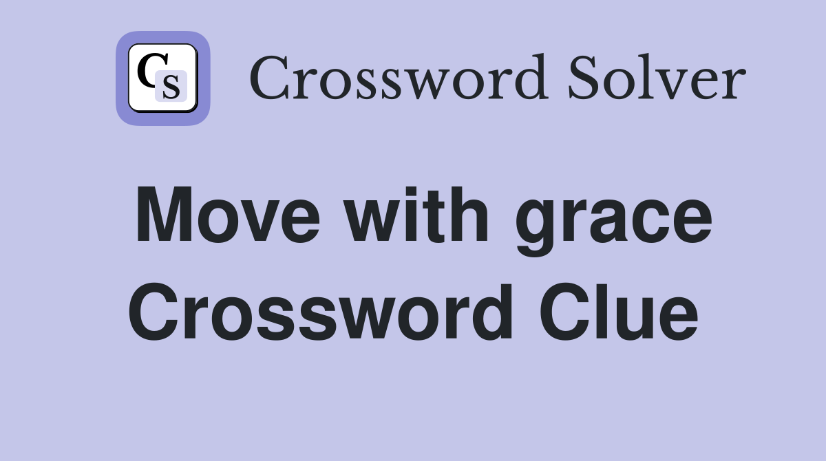 Move with grace Crossword Clue