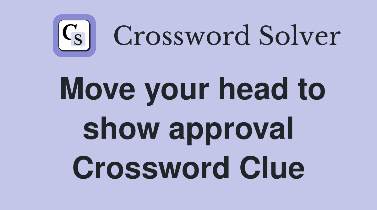 Move your head to show approval Crossword Clue