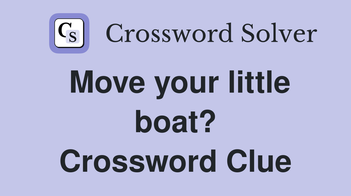 Move your little boat? Crossword Clue