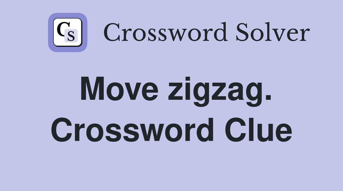 Move zigzag. Crossword Clue