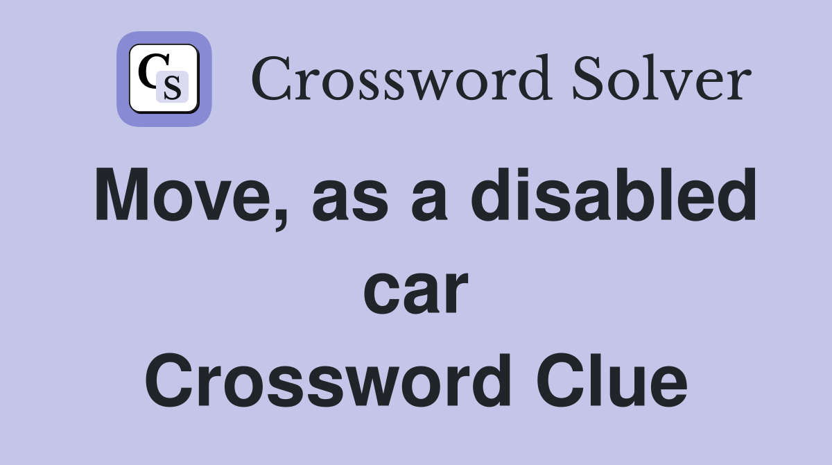 Move, as a disabled car Crossword Clue