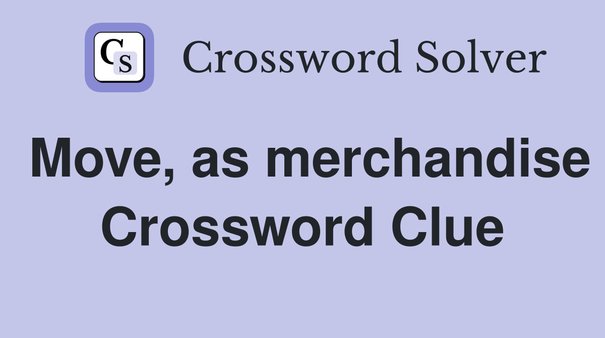 Move, as merchandise Crossword Clue
