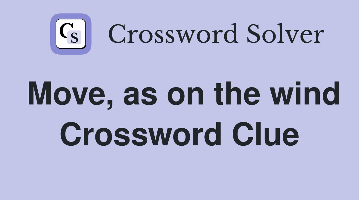 Move, as on the wind Crossword Clue