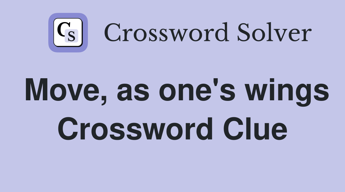 Move, as one's wings Crossword Clue