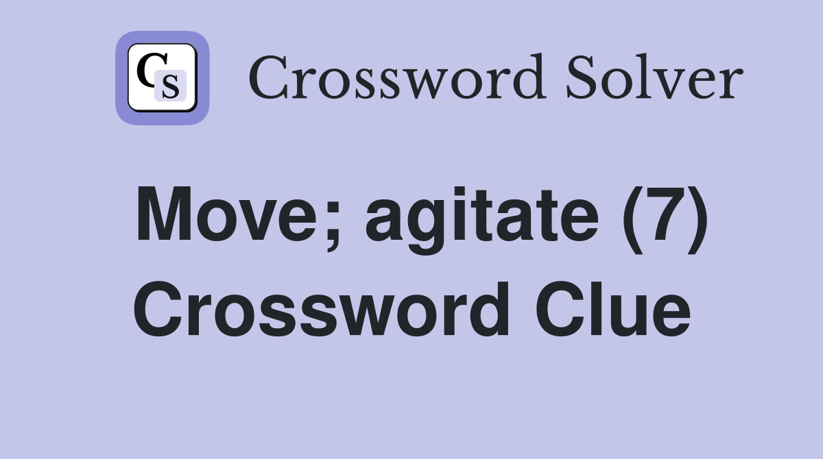 Move; agitate (7) Crossword Clue