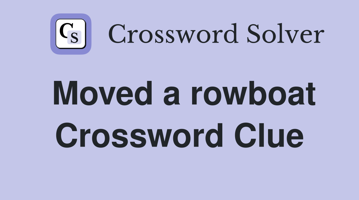 Moved a rowboat Crossword Clue