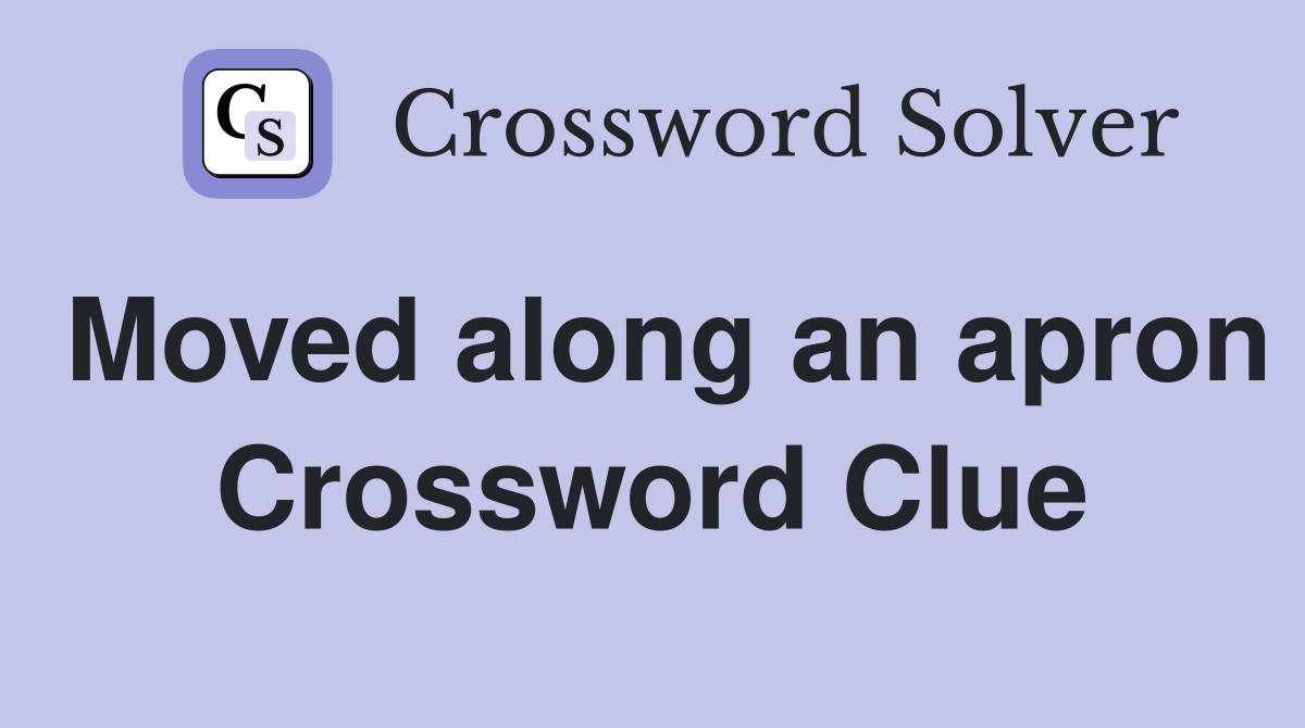 Moved along an apron Crossword Clue