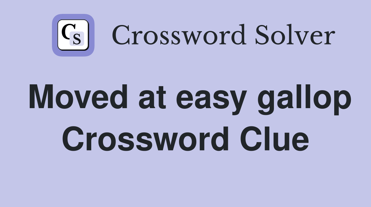 Moved at easy gallop Crossword Clue