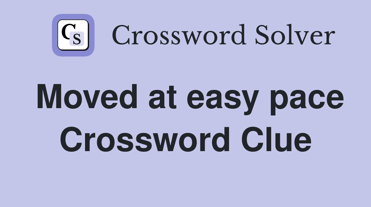 Moved at easy pace Crossword Clue