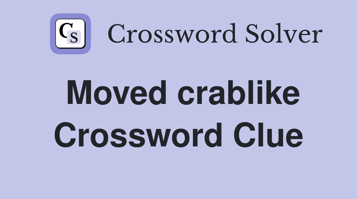 Moved crablike Crossword Clue