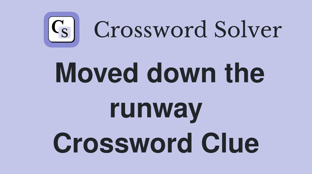 Moved down the runway Crossword Clue