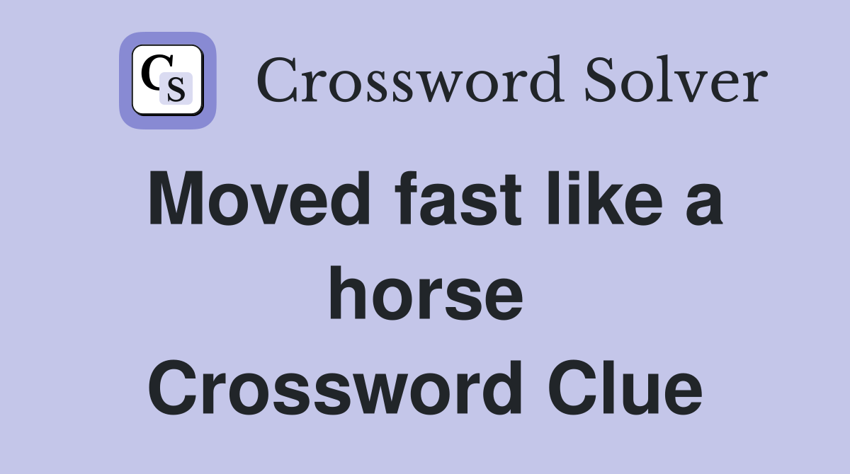 Moved fast like a horse Crossword Clue