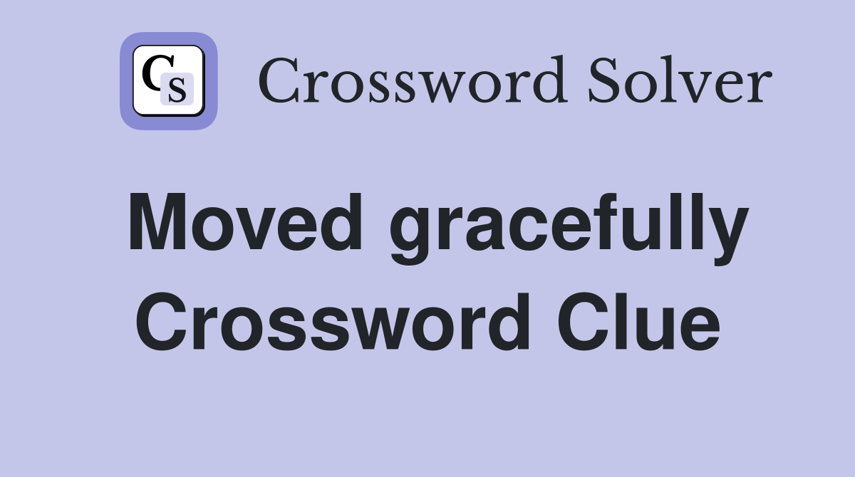 Moved gracefully Crossword Clue