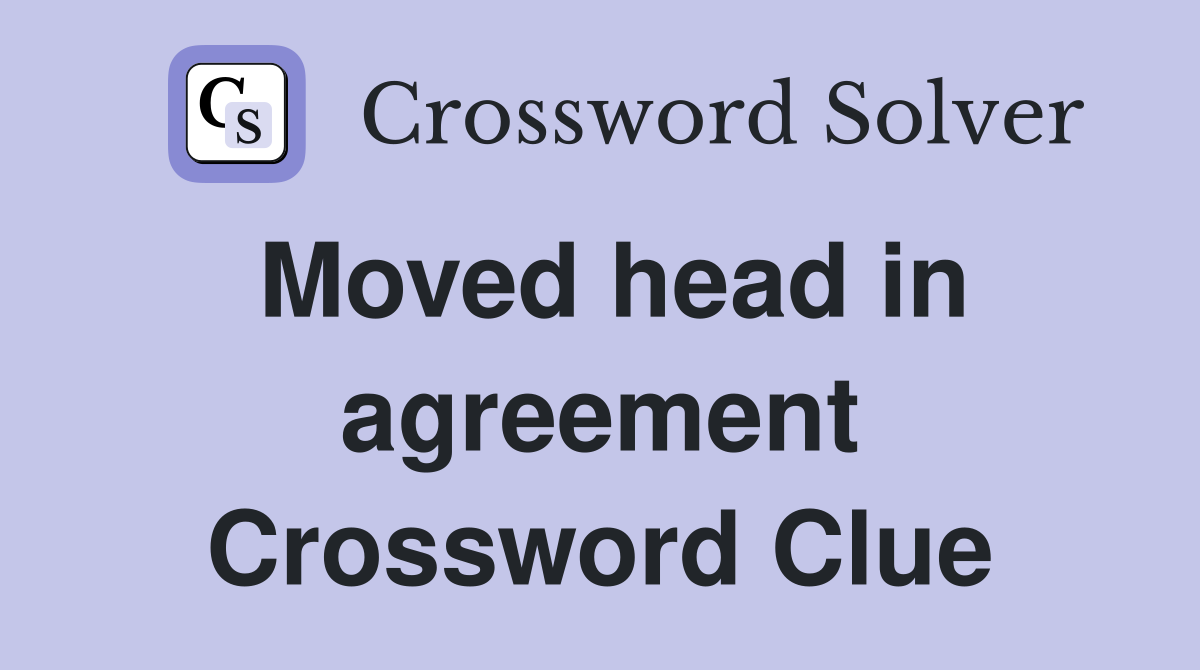 Moved head in agreement Crossword Clue