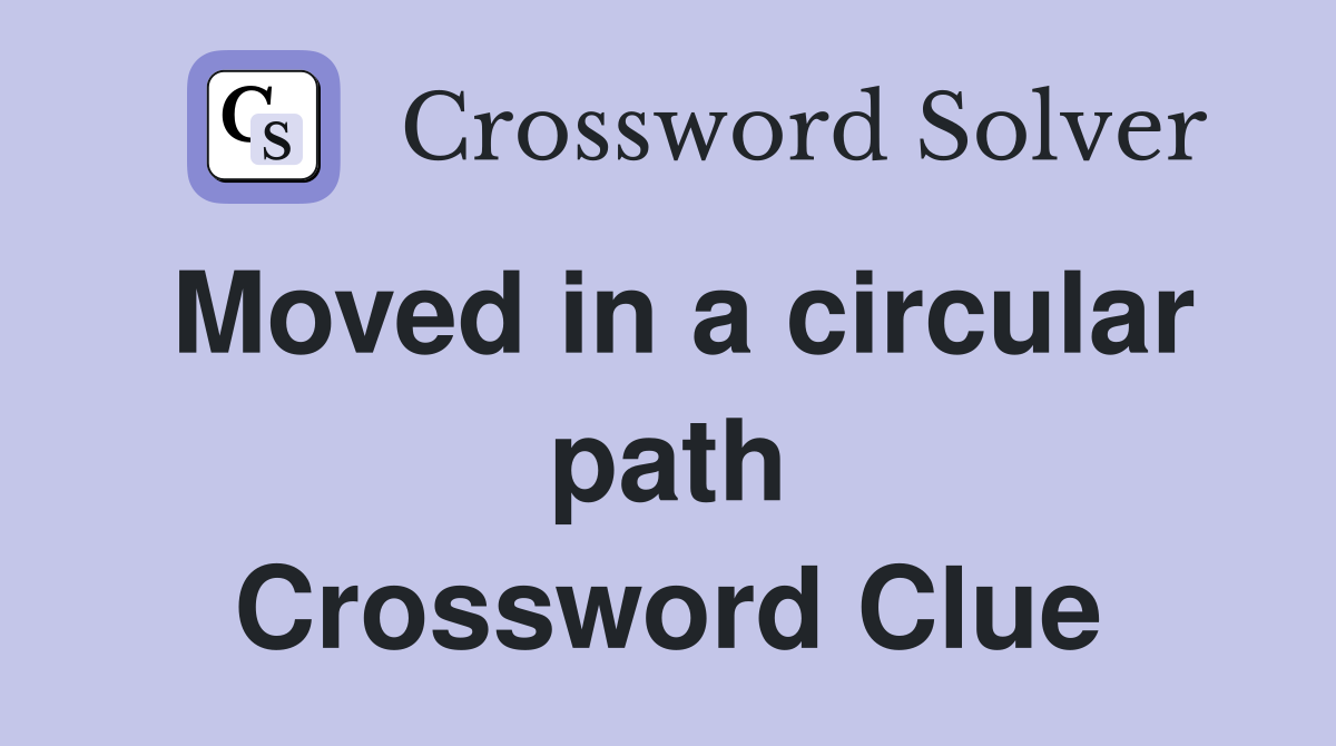 Moved in a circular path Crossword Clue