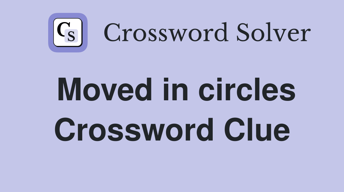 Moved in circles Crossword Clue