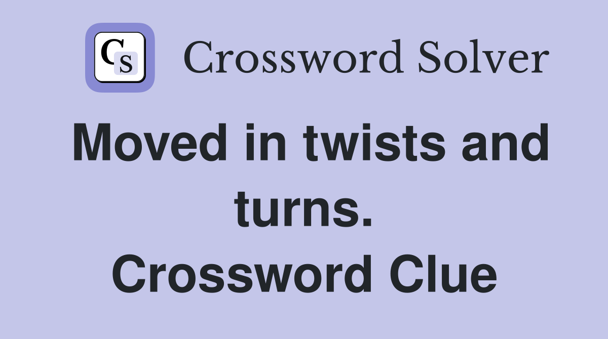Moved in twists and turns. Crossword Clue