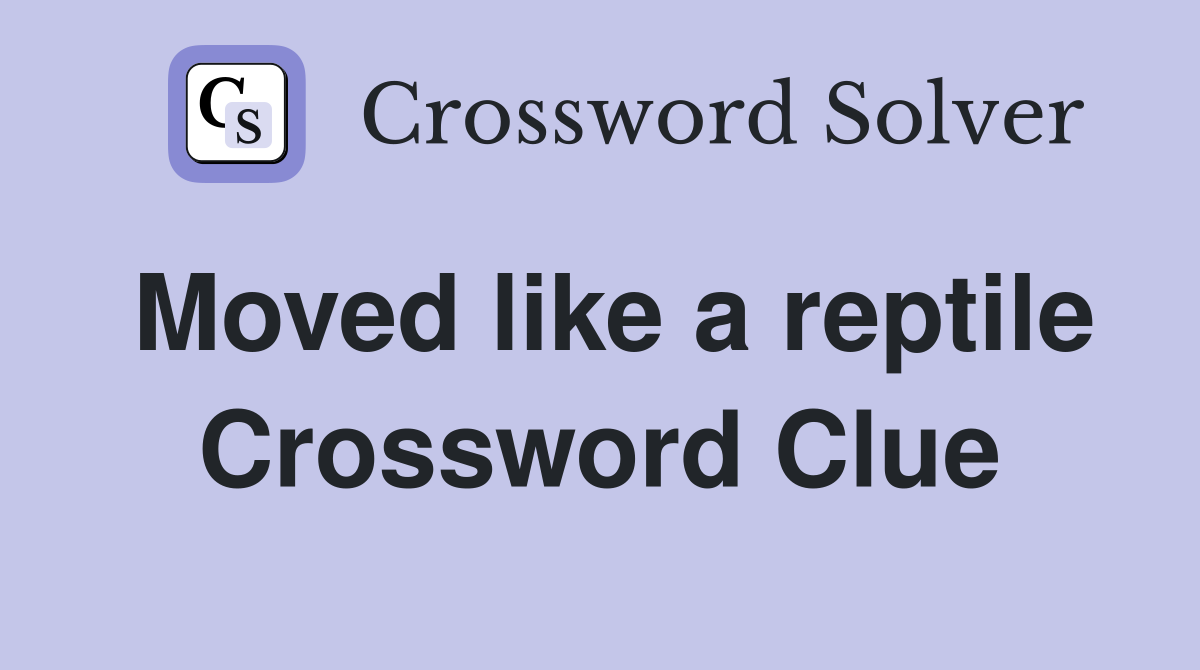 Moved like a reptile Crossword Clue