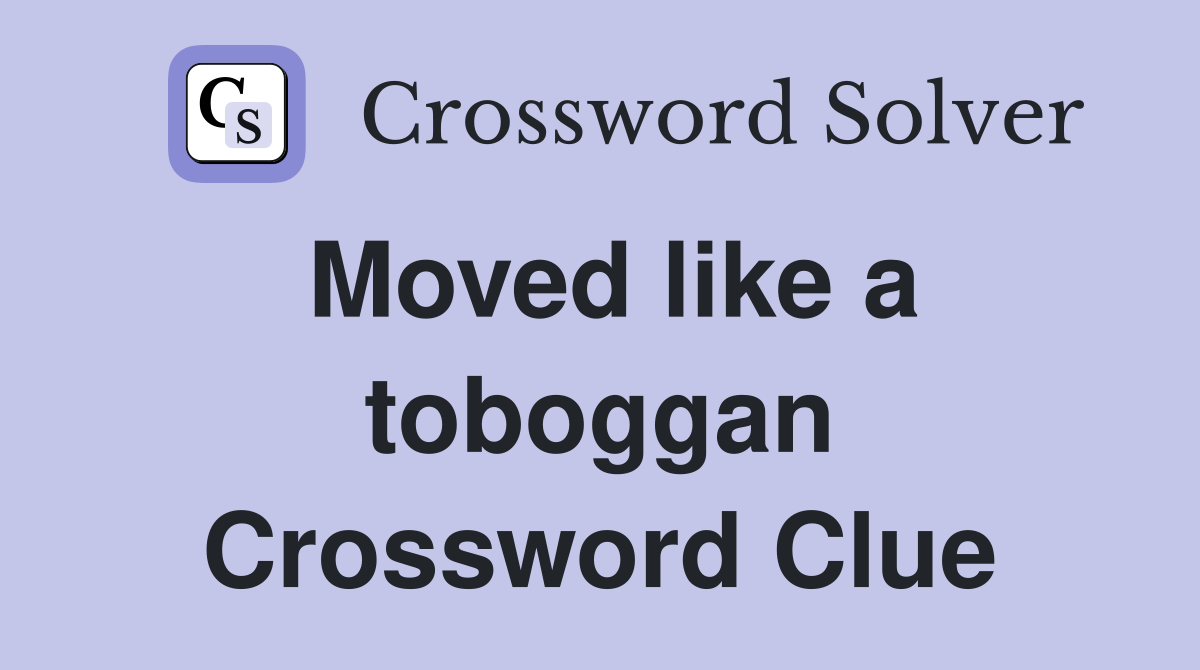 Moved like a toboggan Crossword Clue