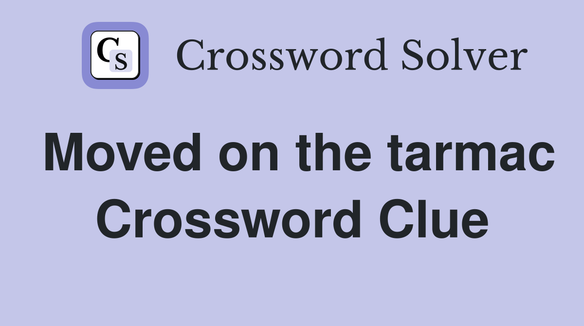 Moved on the tarmac Crossword Clue