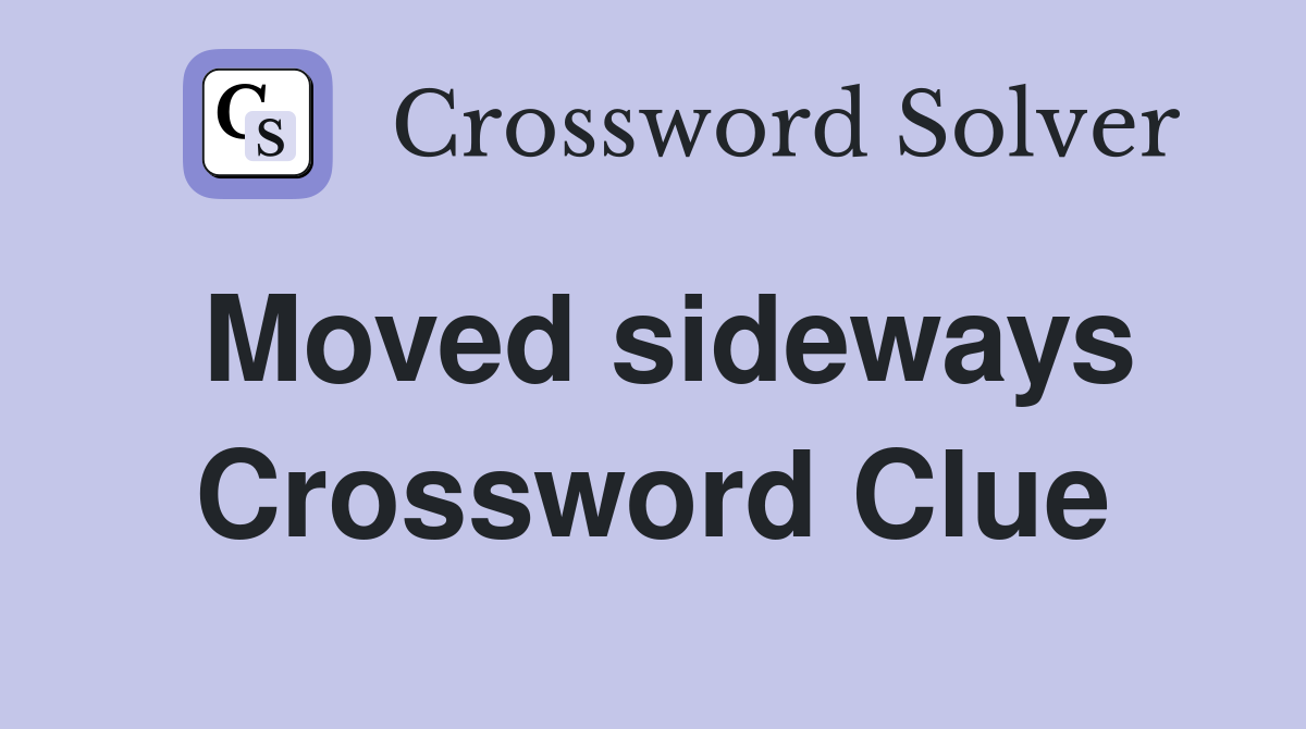 Moved sideways Crossword Clue