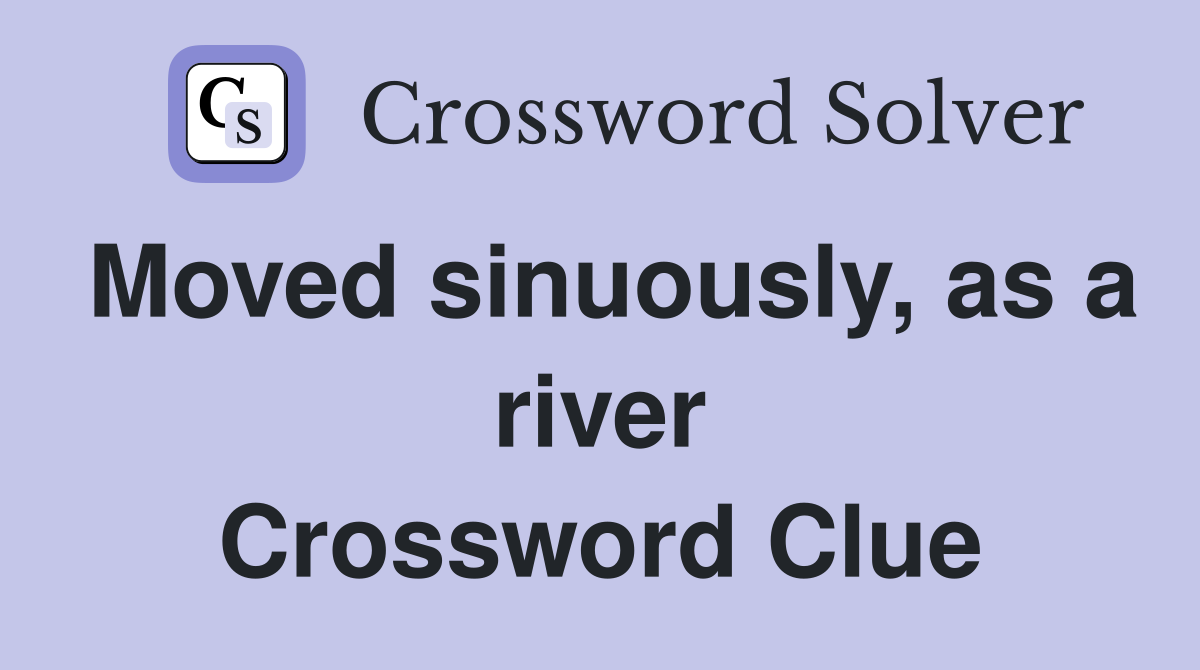 Moved sinuously, as a river Crossword Clue