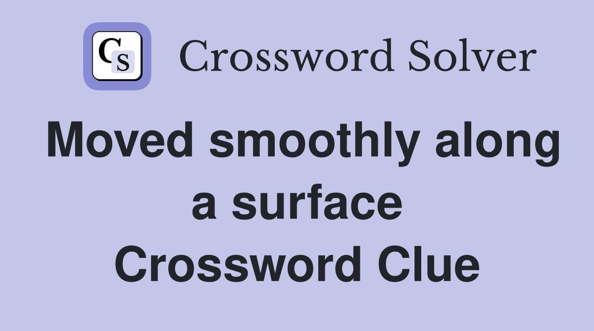Moved smoothly along a surface Crossword Clue