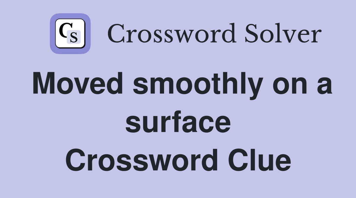 Moved smoothly on a surface Crossword Clue