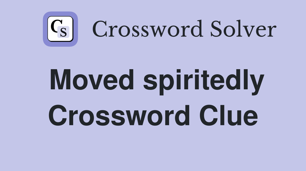 Moved spiritedly Crossword Clue